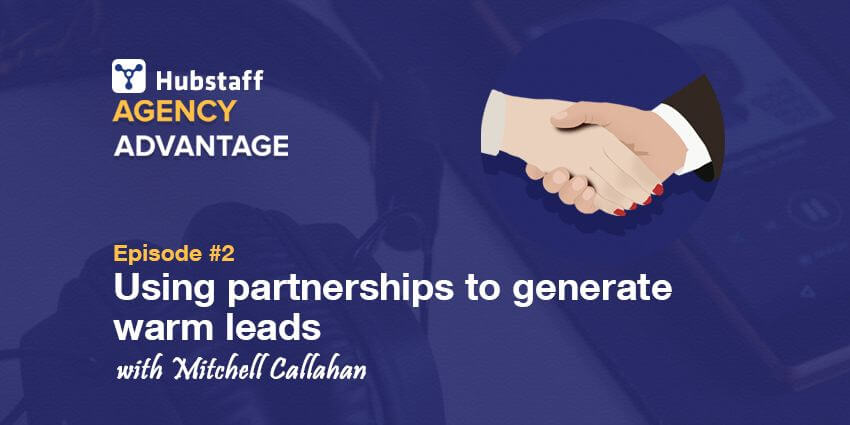 Episode 2 of “Hubstaff Agency Advantage” with guest Mitchell Callahan