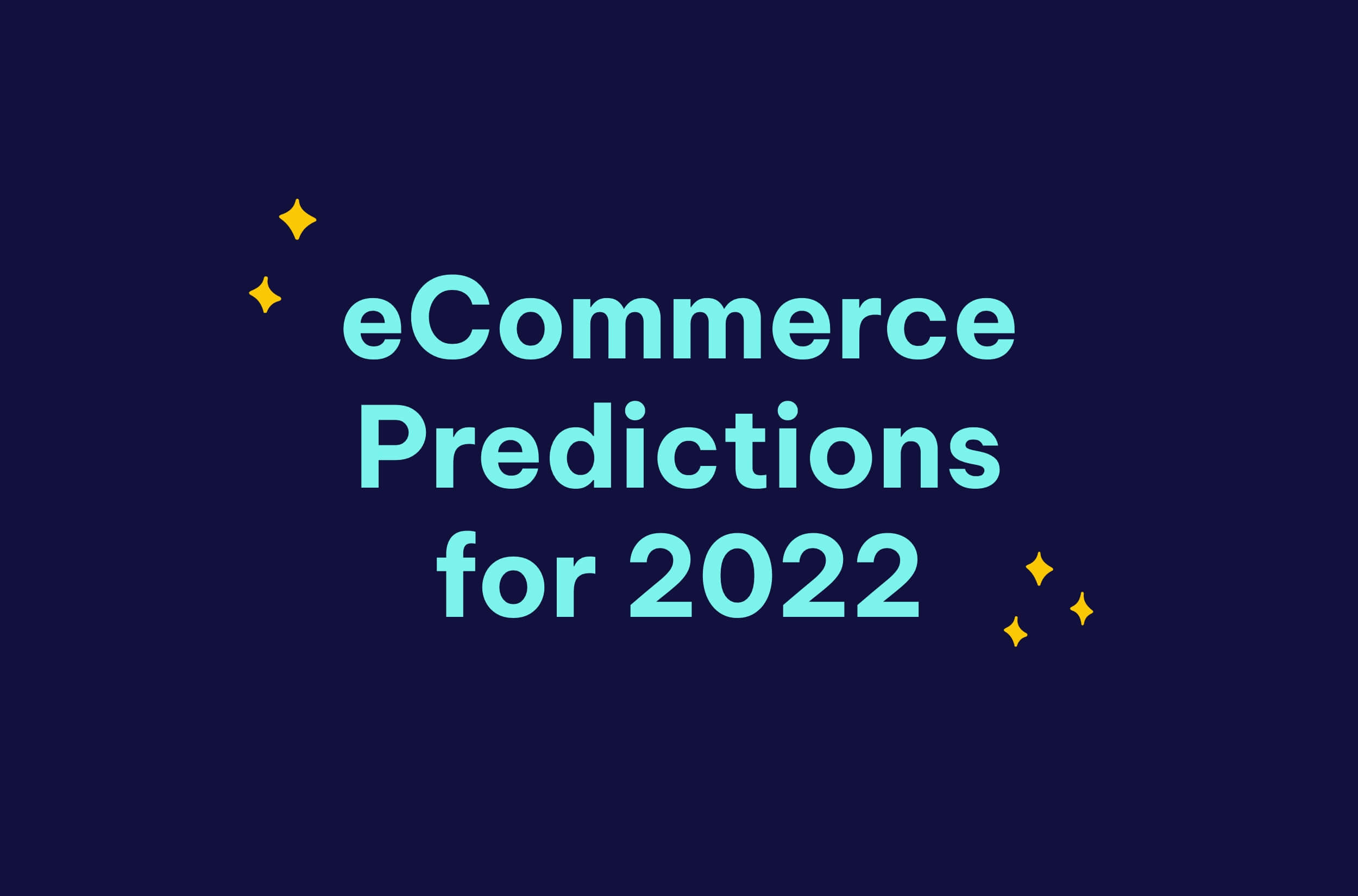 eCommerce Predictions for 2022