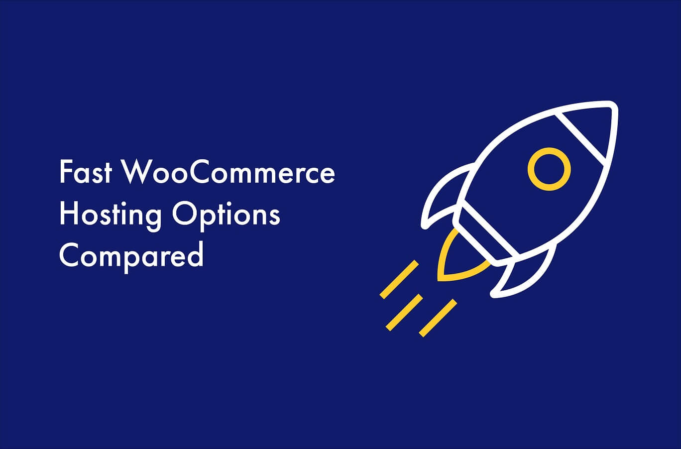 Top Fast WooCommerce Hosting Options Compared