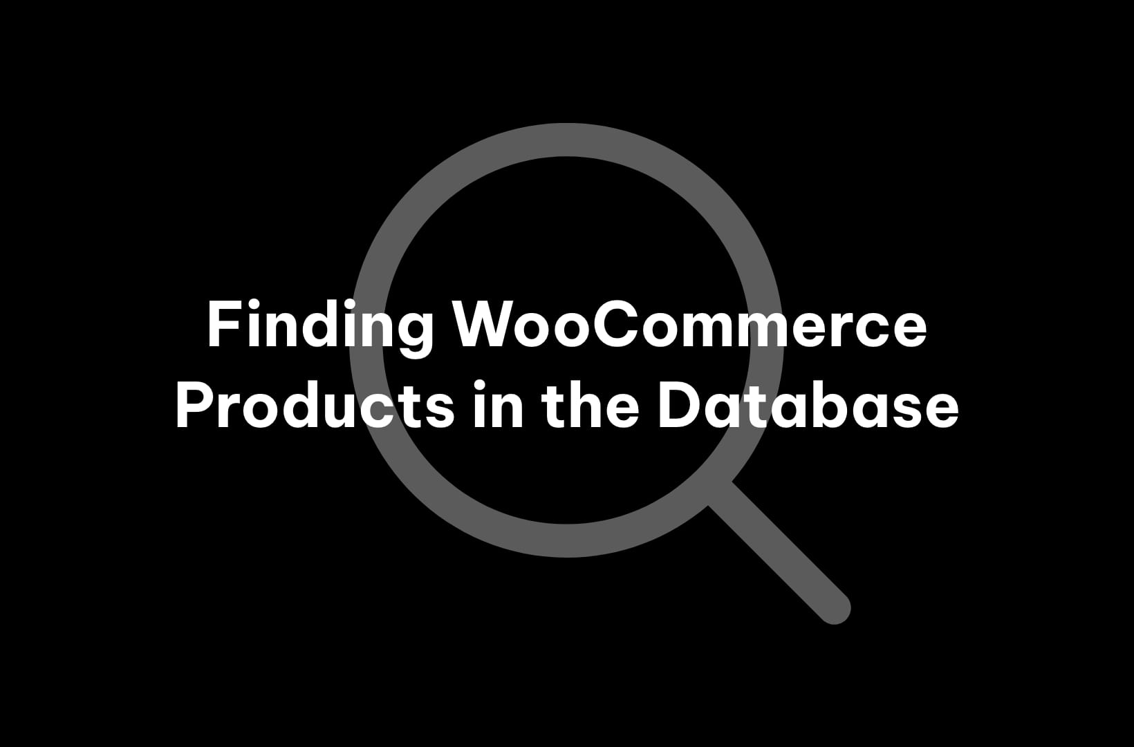 Finding WooCommerce Products in the Database