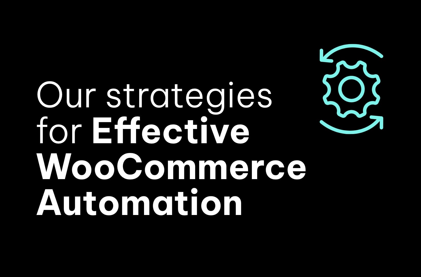 7 Strategies for Effective WooCommerce Automation in 2023