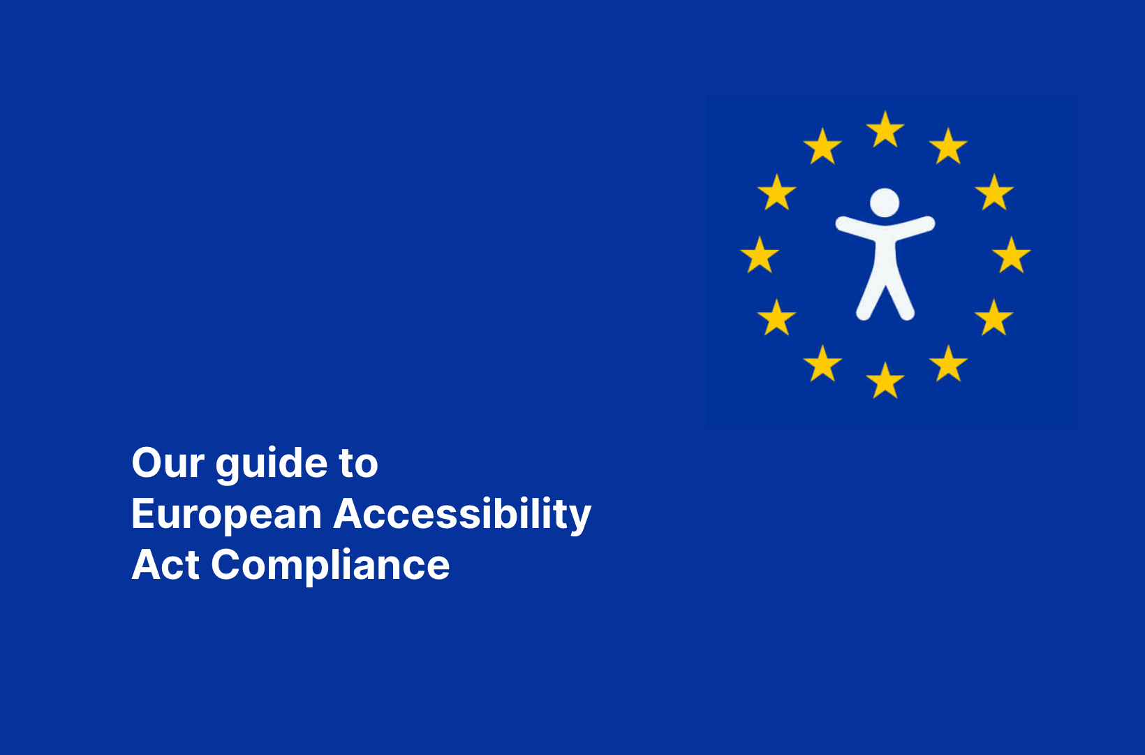 Our guide to European Accessibility Act Compliance