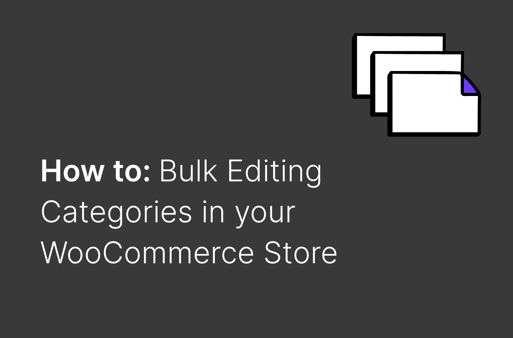 How to: Bulk Editing Categories in your WooCommerce Store